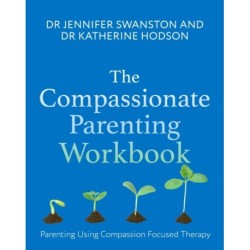 The Compassionate Parenting Workbook: Using compassion to help tailor parenting to every unique child