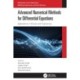 Advanced Numerical Methods for Differential Equations: Applications in Science and Engineering
