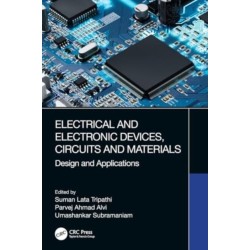 Electrical and Electronic Devices, Circuits and Materials: Design and Applications