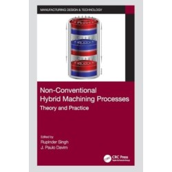 Non-Conventional Hybrid Machining Processes: Theory and Practice
