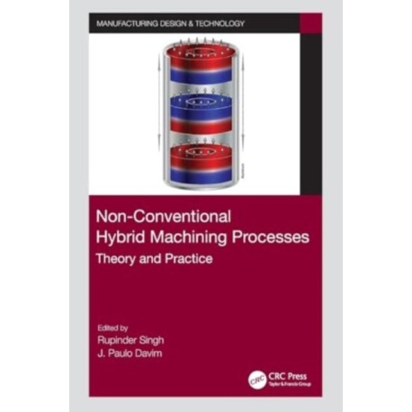 Non-Conventional Hybrid Machining Processes: Theory and Practice