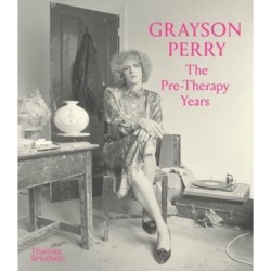 Grayson Perry: The Pre-Therapy Years