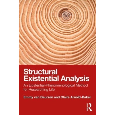 Structural Existential Analysis: An Existential-Phenomenological Method for Researching Life