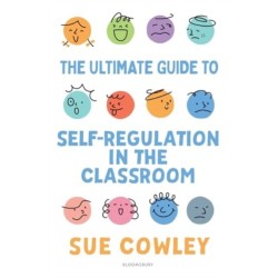 The Ultimate Guide to Self-Regulation in the Classroom: Helping teachers improve outcomes for every learner