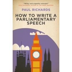 How to Write a Parliamentary Speech: A practical guide for politicians and speechwriters