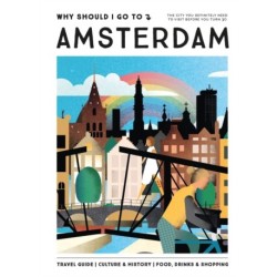 Why Should I Go To Amsterdam: The city you definitely need to visit before you turn 30