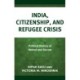 India, Citizenship, and Refugee Crisis: Political History of Hatred and Sorrow