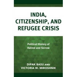 India, Citizenship, and Refugee Crisis: Political History of Hatred and Sorrow
