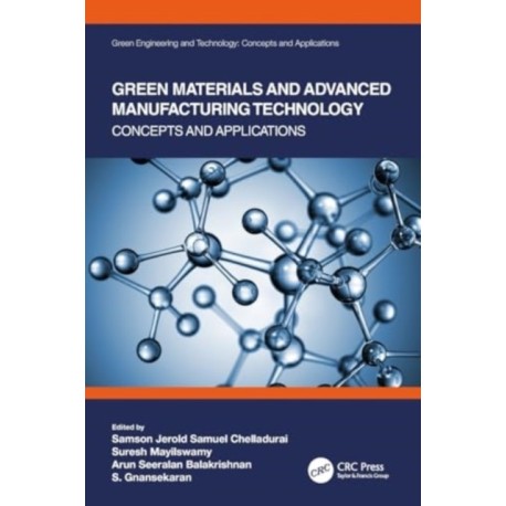Green Materials and Advanced Manufacturing Technology: Concepts and Applications