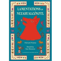 Lamentations of Nezahualcoyotl: Nahuatl Poems