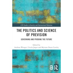 The Politics and Science of Prevision: Governing and Probing the Future