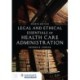 Legal and Ethical Essentials of Health Care Administration
