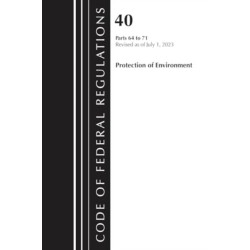 Code of Federal Regulations, Title 40 Protection of the Environment 64-71, Revised as of July 1, 2024