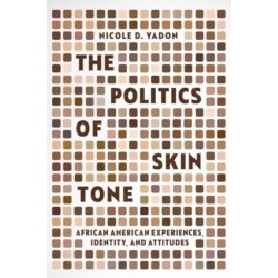 The Politics of Skin Tone: African American Experiences, Identity, and Attitudes