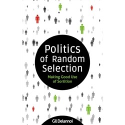 Politics of Random Selection: Making Good Use of Sortition