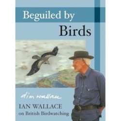 Beguiled by Birds: Ian Wallace on British Birdwatching