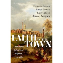 Faith in the Town: Lay Religion in Northern England, 1740–1830