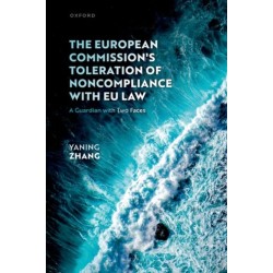 The European Commission's Toleration of Noncompliance with EU Law: A Guardian with Two Faces