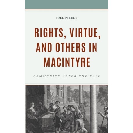 Rights, Virtue, and Others in MacIntyre: Community After the Fall