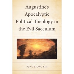 Augustine’s Apocalyptic Political Theology in the Evil Saeculum