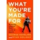 What You're Made For: Powerful Lessons from a Life in Sports