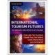 International Tourism Futures: The Drivers and Impacts of Change