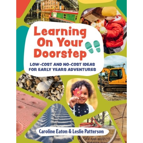 Learning On Your Doorstep: Low-cost and no-cost ideas for Early Years adventures