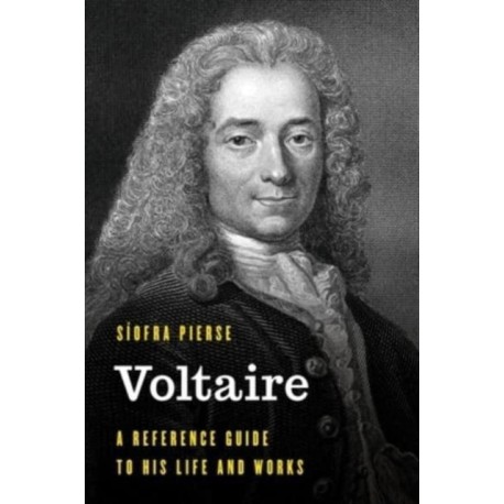 Voltaire: A Reference Guide to His Life and Works