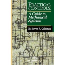 Practical Controls: A Guide To Mechanical Systems