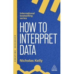 How to Interpret Data: Using Data to Improve Your Influence and Decision-making