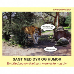 Sagt med dyr og humor: En billedbog om livet som menneske og dyr