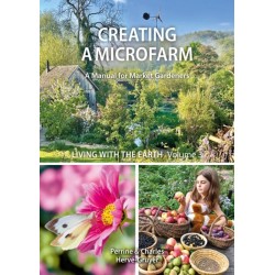 Living with the Earth: Volume 3: Creating a Microfarm