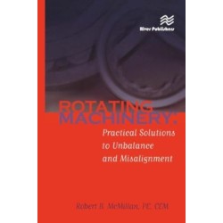 Rotating Machinery: Practical Solutions to Unbalance and Misalignment