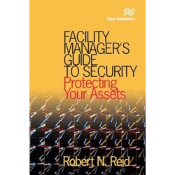 Facility Manager's Guide to Security: Protecting Your Assets