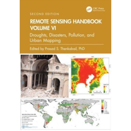 Remote Sensing Handbook, Volume VI: Droughts, Disasters, Pollution, and Urban Mapping