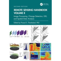 Remote Sensing Handbook, Volume II: Image Processing, Change Detection, GIS, and Spatial Data Analysis