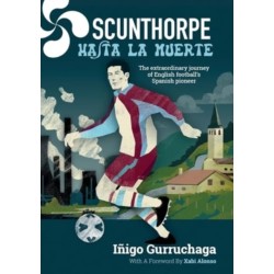 Scunthorpe Hasta La Muerte: The Extraordinary Story of English football's Spanish