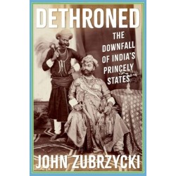 Dethroned: The Downfall of India's Princely States