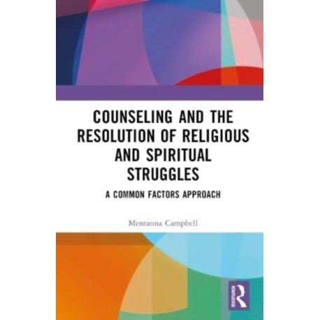 Counseling and the Resolution of Religious and Spiritual Struggles: A Common Factors Approach
