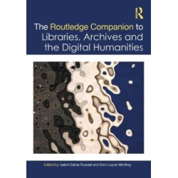 The Routledge Companion to Libraries, Archives, and the Digital Humanities