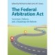 The Federal Arbitration Act: Successes, Failures, and a Roadmap for Reform