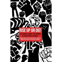 Rise Up or Die!: The Struggle Against the Genocide of Black People in Brazil
