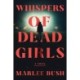 Whispers of Dead Girls: A Novel