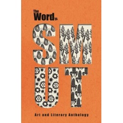The Word is: SMUT: Art and Literary Anthology