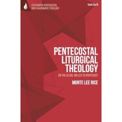 Pentecostal Liturgical Theology: On the Altar, Willed to Pentecost
