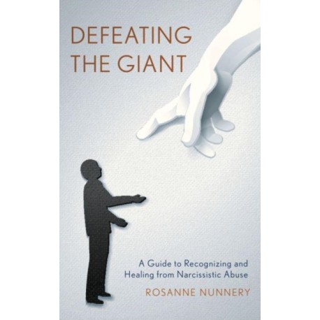 Defeating the Giant: A Guide to Recognizing and Healing from Narcissistic Abuse