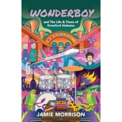 Wonderboy: and The Life & Times of Drewford Alabama