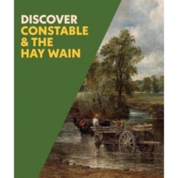 Discover Constable & The Hay Wain