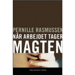 Når arbejdet tager magten