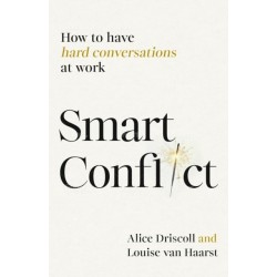 Smart Conflict: How to have hard conversations at work